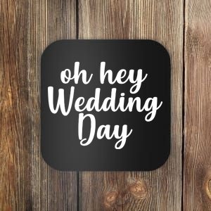 Oh Hey Wedding Day Coaster