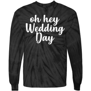 Oh Hey Wedding Day Tie-Dye Long Sleeve Shirt