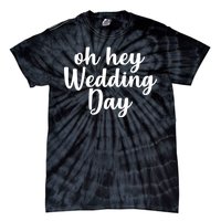 Oh Hey Wedding Day Tie-Dye T-Shirt