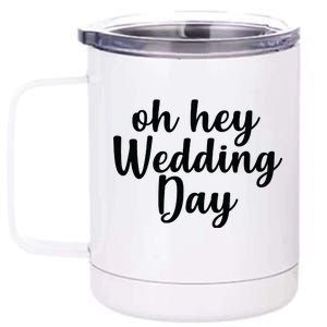 Oh Hey Wedding Day 12 oz Stainless Steel Tumbler Cup