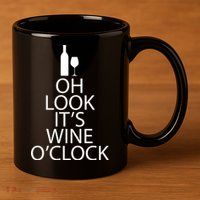 Oh Look it's Wine O'Clock 11oz C Handle Ceramic Mug