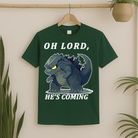 Oh Lord He's Coming Funny Monster T-Shirt