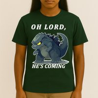 Oh Lord He's Coming Funny Monster T-Shirt