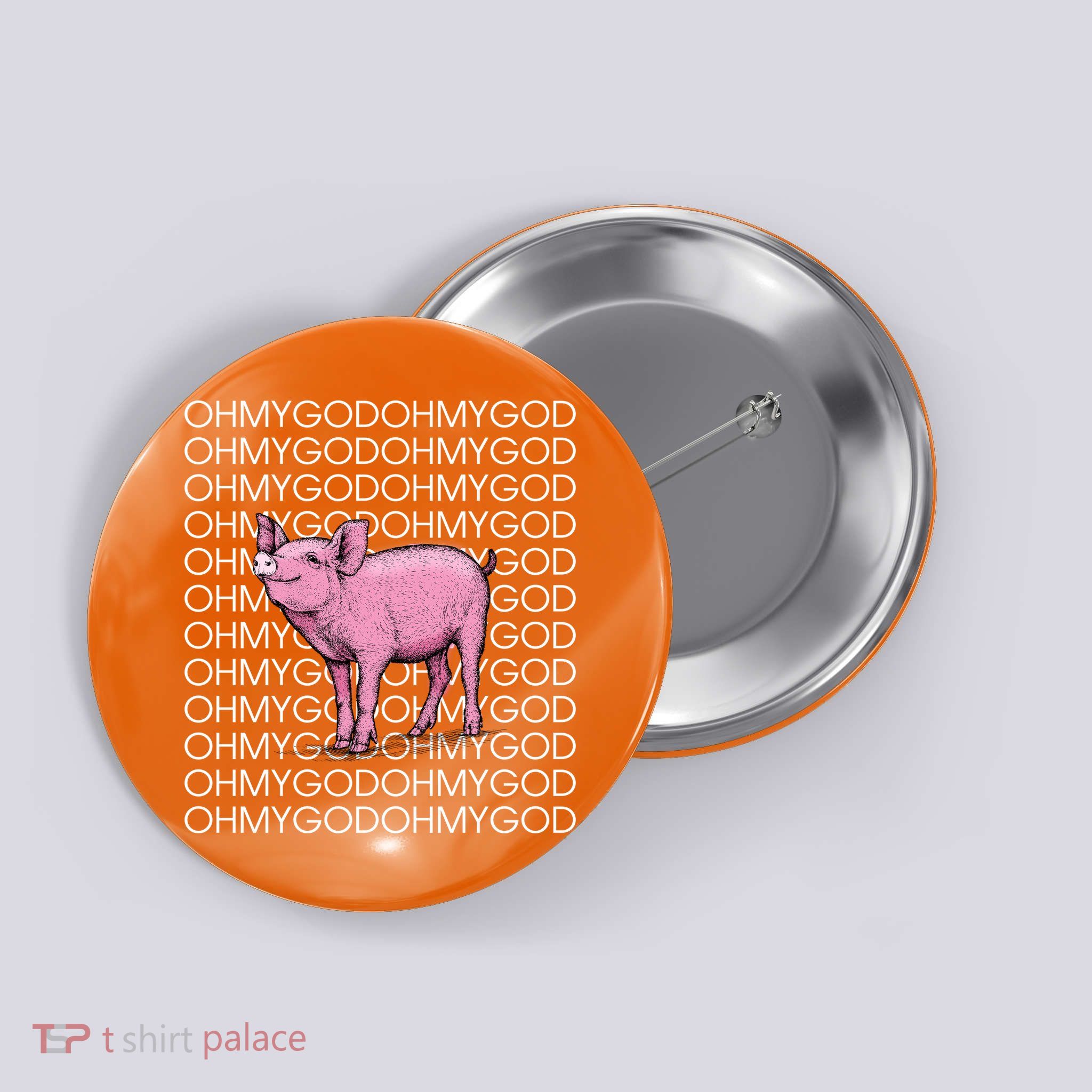 Oh My God Pig Button