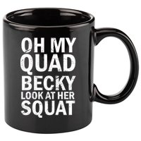 Oh My Quad Becky Look At Her Squat 11oz C Handle Ceramic Mug
