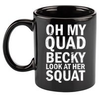 Oh My Quad Becky Look At Her Squat 11oz C Handle Ceramic Mug