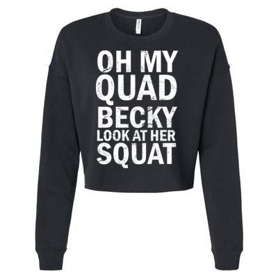 Oh My Quad Becky Look At Her Squat Cropped Pullover Crew