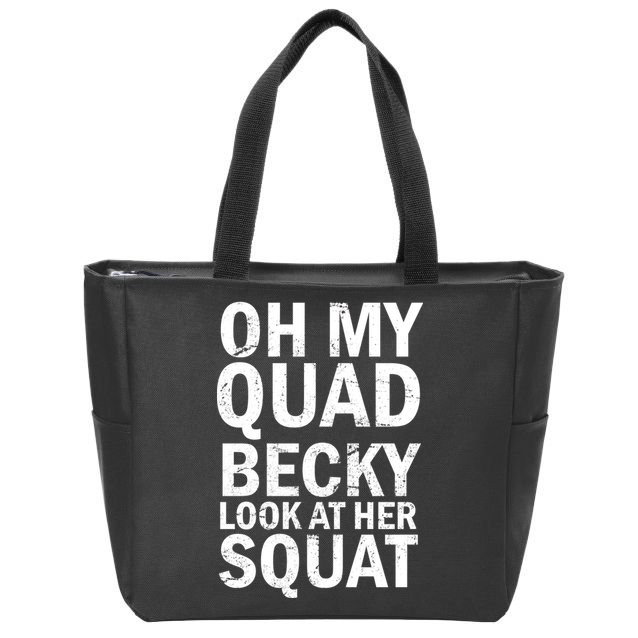 Oh My Quad Becky Look At Her Squat Zip Tote Bag