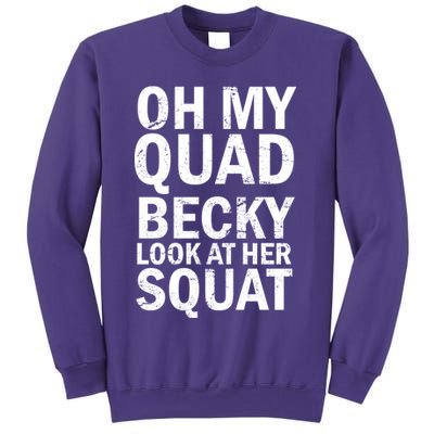 Oh My Quad Becky Look At Her Squat Sweatshirt
