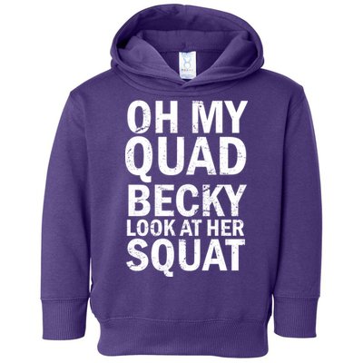 Oh My Quad Becky Look At Her Squat Toddler Hoodie