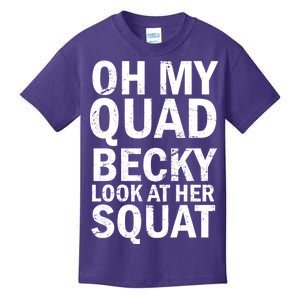 Oh My Quad Becky Look At Her Squat Kids T-Shirt