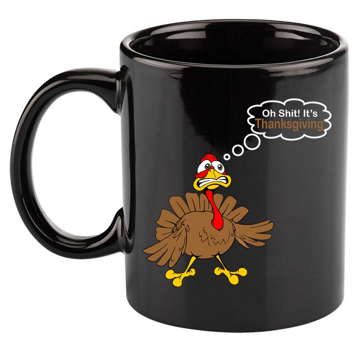 Oh Shit It's Thanksgiving 11oz C Handle Ceramic Mug