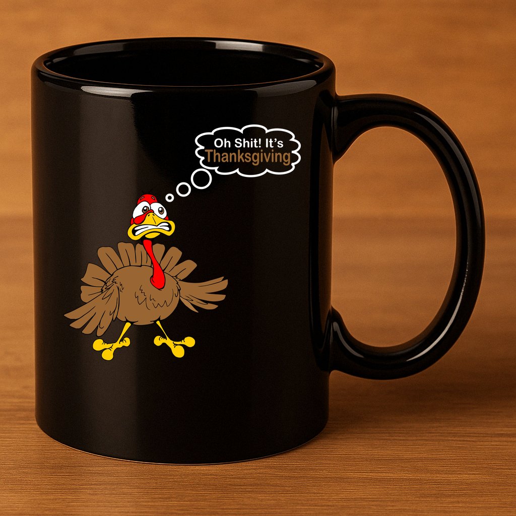 Oh Shit It's Thanksgiving 11oz C Handle Ceramic Mug
