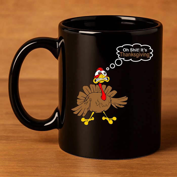 Oh Shit It's Thanksgiving 11oz C Handle Ceramic Mug