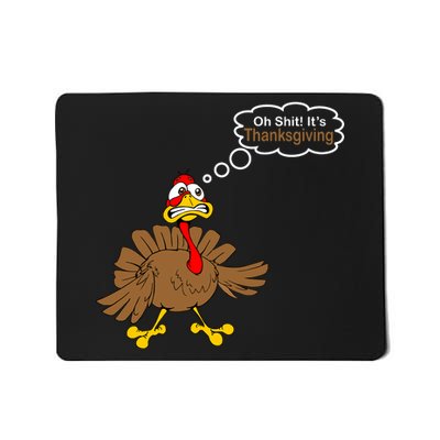 Oh Shit It's Thanksgiving Mousepad