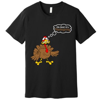 Oh Shit It's Thanksgiving Premium T-Shirt