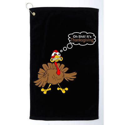 Oh Shit It's Thanksgiving Platinum Collection Golf Towel