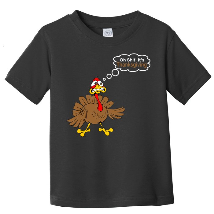 Oh Shit It's Thanksgiving Toddler T-Shirt