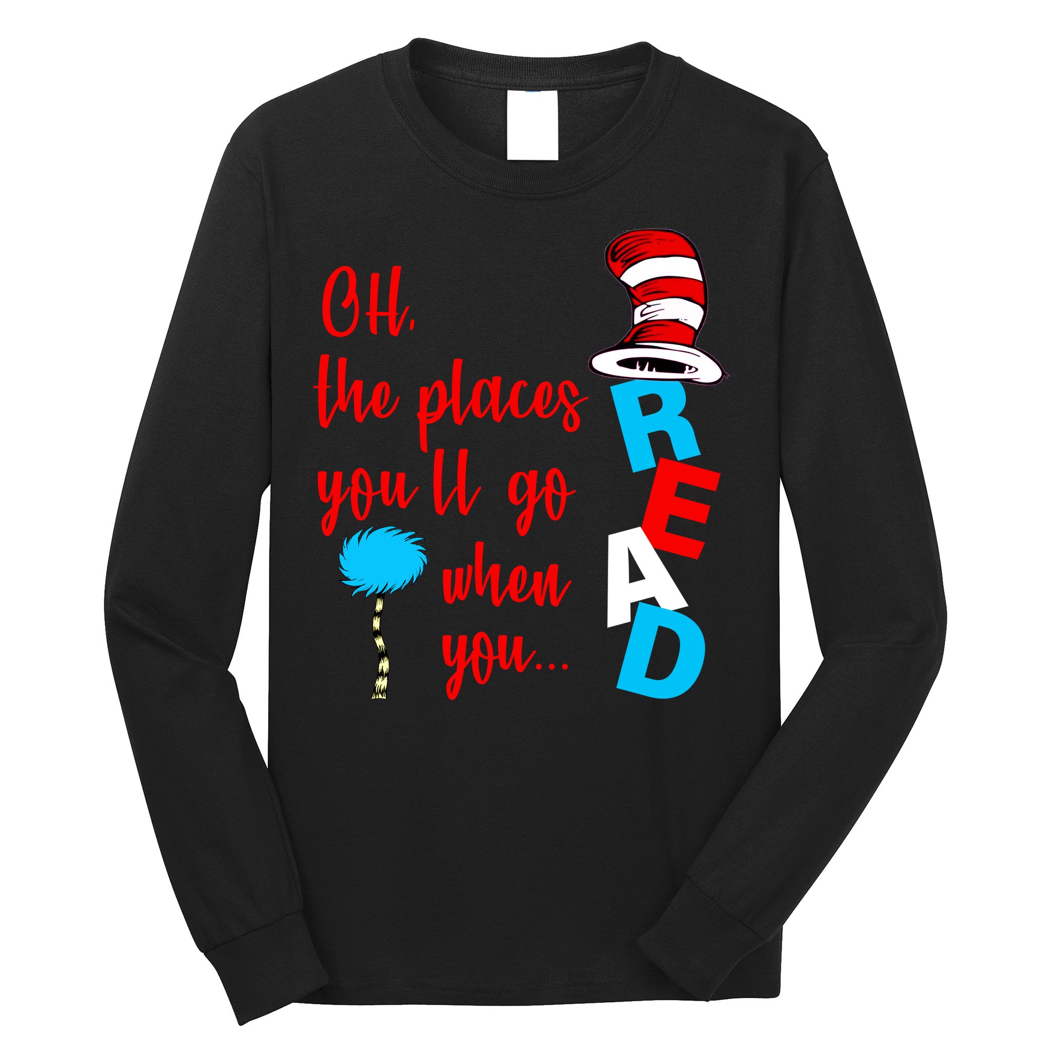 Oh The Places You'll Go When You Read Long Sleeve Shirt