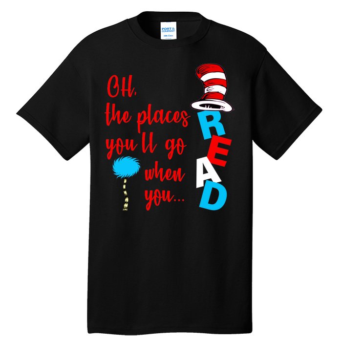 Oh The Places You'll Go When You Read Tall T-Shirt