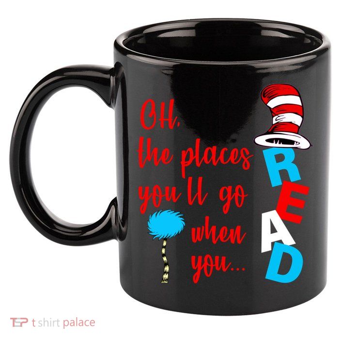 Oh The Places You'll Go When You Read 11oz C Handle Ceramic Mug