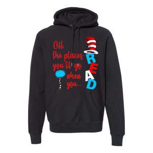 Oh The Places You'll Go When You Read Premium Hoodie