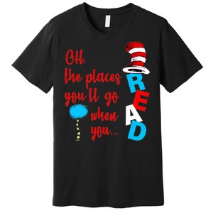 Oh The Places You'll Go When You Read Premium T-Shirt