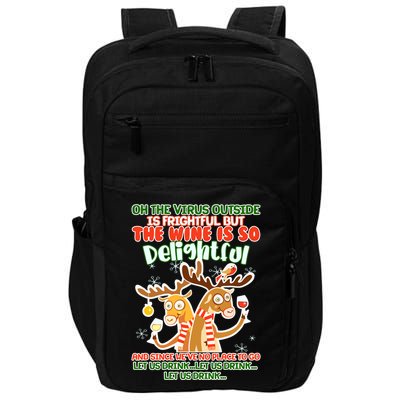 Oh The Virus Outside Is Frightful Wine Is So Delightful Let Us Drink Impact Tech Backpack
