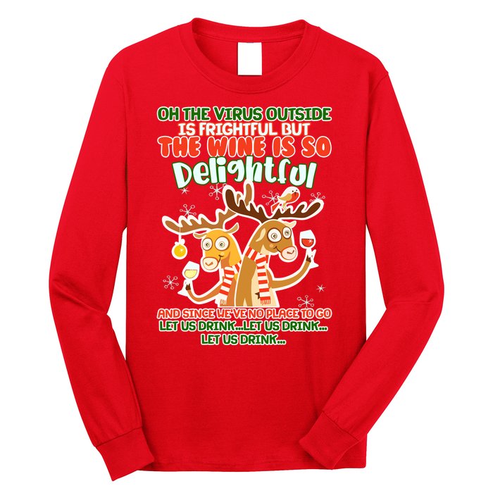 Oh The Virus Outside Is Frightful Wine Is So Delightful Let Us Drink Long Sleeve Shirt