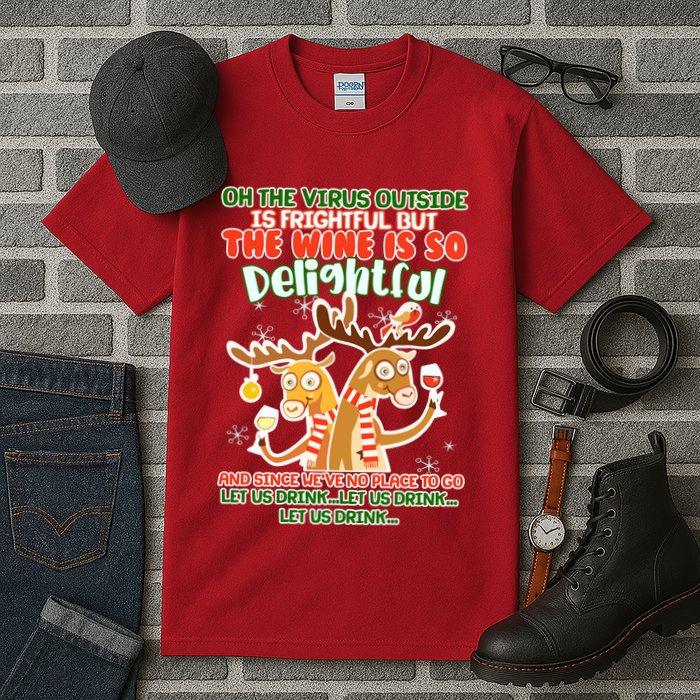Oh The Virus Outside Is Frightful Wine Is So Delightful Let Us Drink Tall T-Shirt