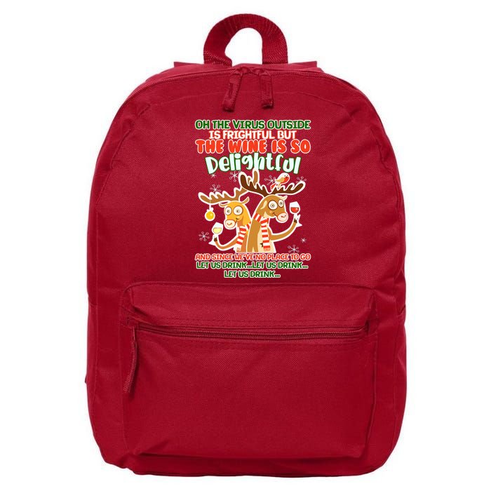 Oh The Virus Outside Is Frightful Wine Is So Delightful Let Us Drink 16 in Basic Backpack