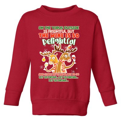 Oh The Virus Outside Is Frightful Wine Is So Delightful Let Us Drink Toddler Sweatshirt