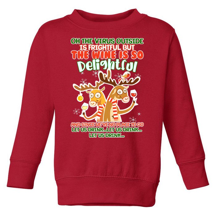 Oh The Virus Outside Is Frightful Wine Is So Delightful Let Us Drink Toddler Sweatshirt