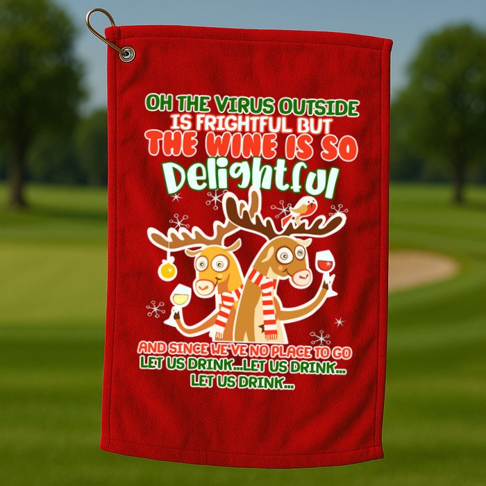 Oh The Virus Outside Is Frightful Wine Is So Delightful Let Us Drink Golf Towel