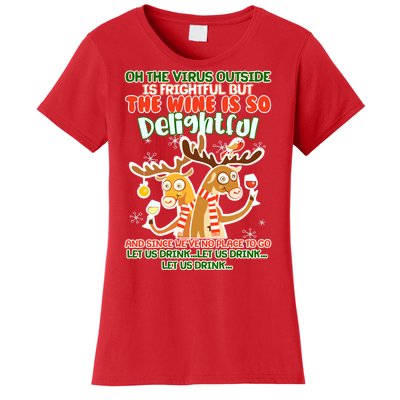 Oh The Virus Outside Is Frightful Wine Is So Delightful Let Us Drink Women's T-Shirt