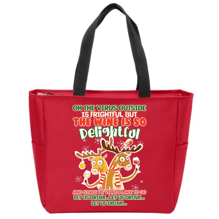Oh The Virus Outside Is Frightful Wine Is So Delightful Let Us Drink Zip Tote Bag