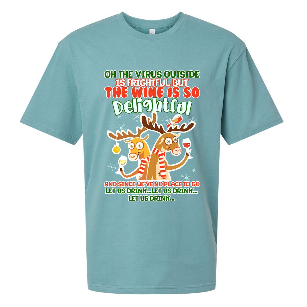Oh The Virus Outside Is Frightful Wine Is So Delightful Let Us Drink Sueded Cloud Jersey T-Shirt