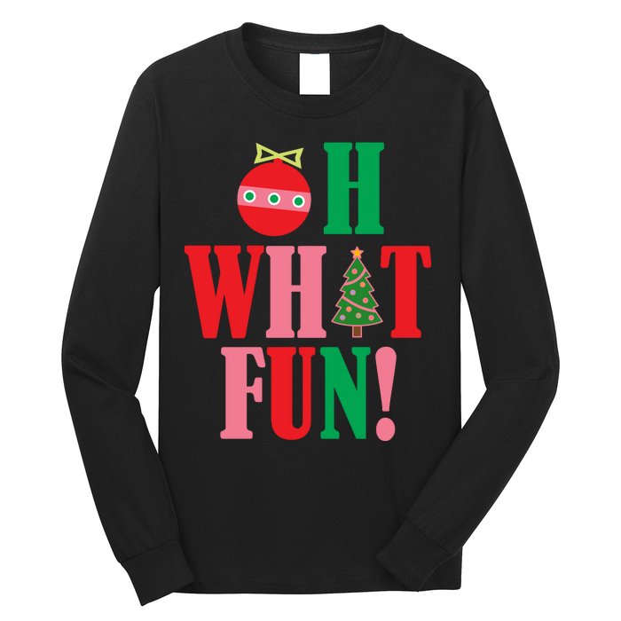 Oh What Fun Christmas Long Sleeve Shirt