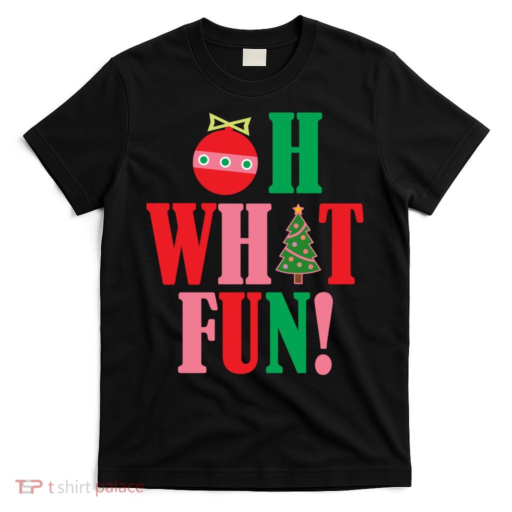 Oh What Fun Christmas T-Shirt