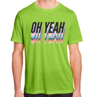 Oh Yeah! Funny Retro Adult ChromaSoft Performance T-Shirt