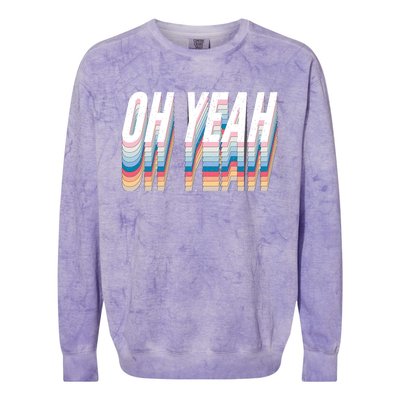 Oh Yeah! Funny Retro Colorblast Crewneck Sweatshirt