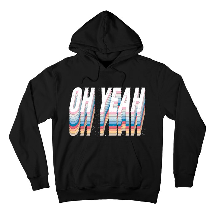 Oh Yeah! Funny Retro Hoodie