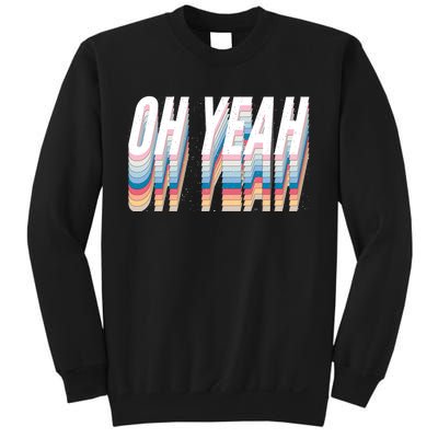 Oh Yeah! Funny Retro Sweatshirt