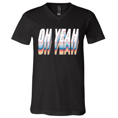 Oh Yeah! Funny Retro V-Neck T-Shirt