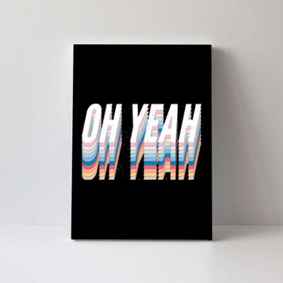 Oh Yeah! Funny Retro Canvas