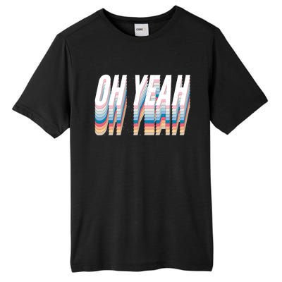 Oh Yeah! Funny Retro Tall Fusion ChromaSoft Performance T-Shirt