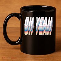 Oh Yeah! Funny Retro 11oz C Handle Ceramic Mug