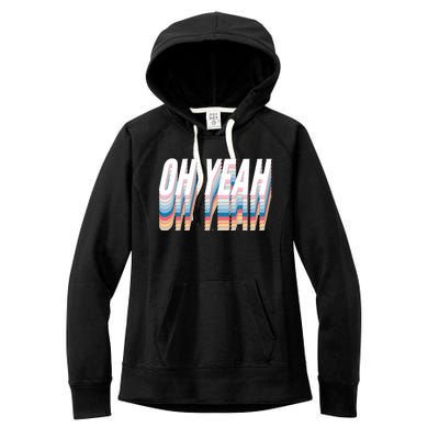 Oh Yeah! Funny Retro Women's Fleece Hoodie