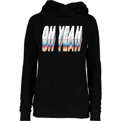 Oh Yeah! Funny Retro Womens Funnel Neck Pullover Hood