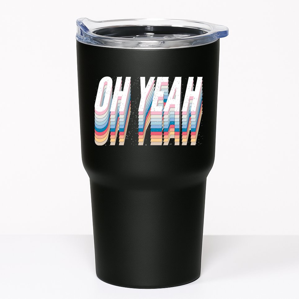 Oh Yeah! Funny Retro Tumbler